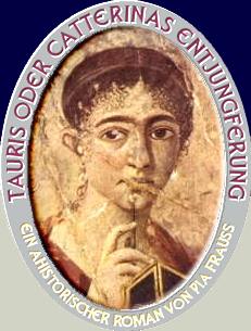 TAURIS oder Catterinas Entjungferung.
Ein ahistorischer Roman von Pia Frauss